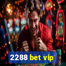 2288 bet vip